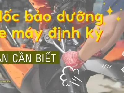 Mốc thời gian bảo dưỡng xe máy định kỳ bạn cần biết