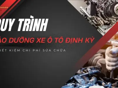 Quy trình bảo dưỡng xe ô tô định kỳ - Tiết kiệm chi phí sửa chữa