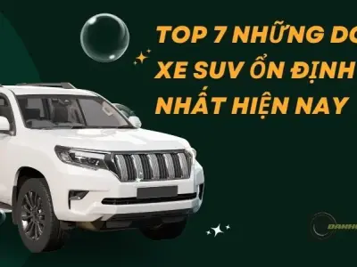 Top 7 những dòng xe SUV ổn định nhất hiện nay
