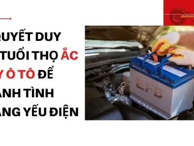 Bí quyết duy trì tuổi thọ ắc quy ô tô để tránh tình trạng yếu điện