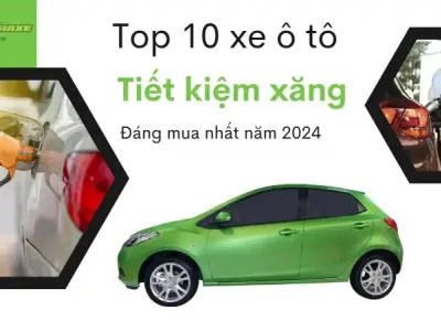 Top 10 xe ô tô tiết kiệm xăng nhất năm 2024 bạn không thể bỏ qua