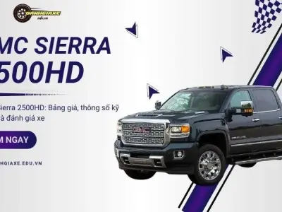 GMC Sierra 2500HD: Bảng giá, thông số kỹ thuật và đánh giá xe