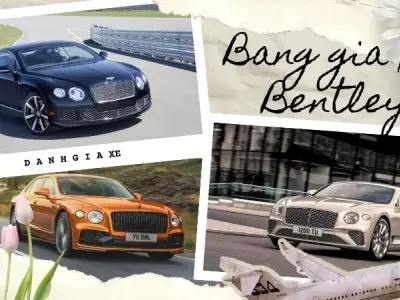 Bảng giá xe Bentley hôm nay: Thông tin mới nhất từ thị trường