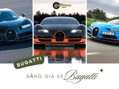 Bảng giá xe Bugatti đầy đủ thông tin từ A đến Z
