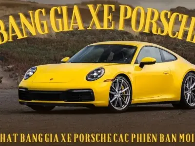 Cập nhật bảng giá xe Porsche các phiên bản mới nhật hiện nay