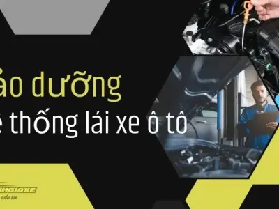 Khi nào cần bảo dưỡng hệ thống lái xe ô tô? 
