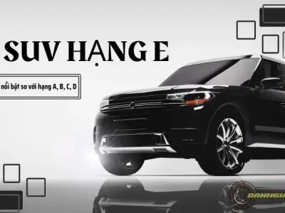 Xe SUV hạng E có gì nổi bật hơn so với các xe hạng A,B,C,D?