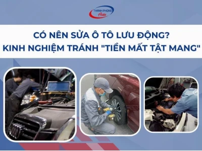Sửa ô tô lưu động: Giải pháp cứu hộ tức thời và chuyên nghiệp