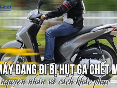 Xe máy đang đi bị hụt ga chết máy: Nguyên nhân và cách khắc phục chi tiết 2026