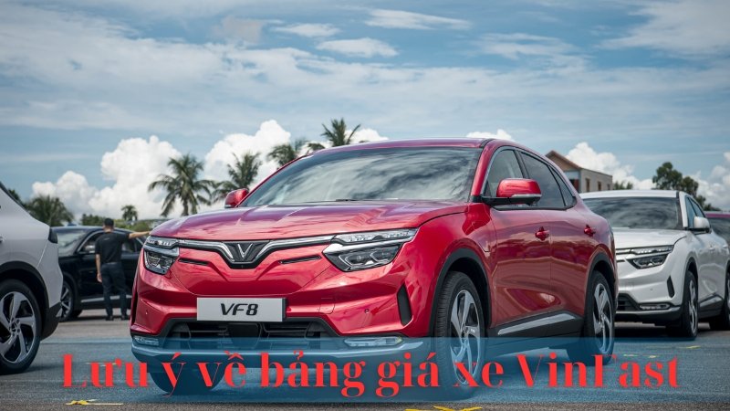 Lưu ý về bảng giá xe VinFast