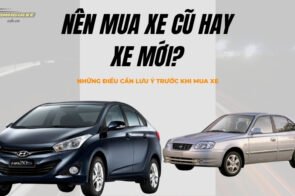 Nên mua xe cũ hay xe mới? Những điều bạn cần biết trước khi mua