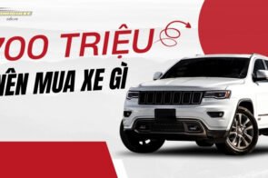 700 triệu nên mua xe gì? Top 5 lựa chọn hàng đầu