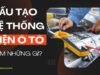 Cấu tạo hệ thống điện ô tô gồm những gì?