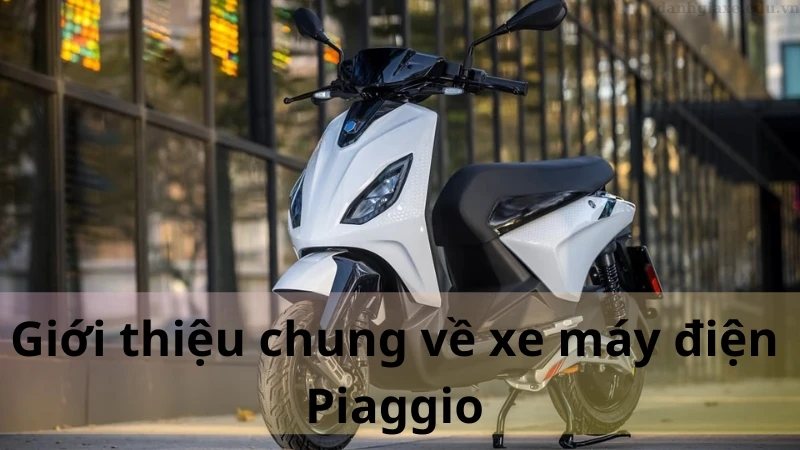 Giới thiệu chung về xe máy điện Piaggio