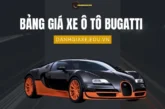 Bảng giá xe ô tô Bugatti tháng 10/2024: Cập nhật bảng giá mới