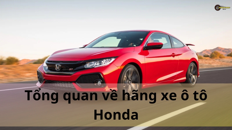 Tổng quan về hãng xe ô tô Honda