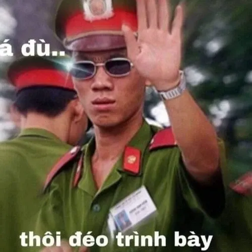 Bộ sưu tập ảnh meme công an khiến dân tình phát sốt